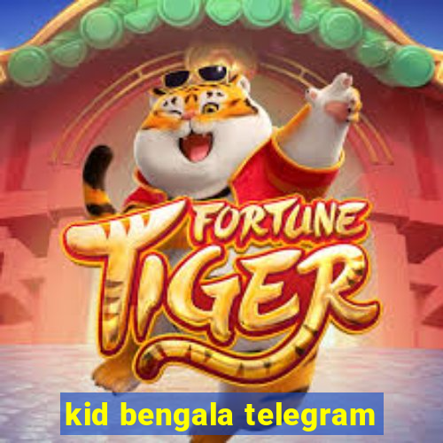 kid bengala telegram