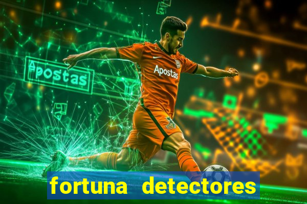 fortuna detectores de metal