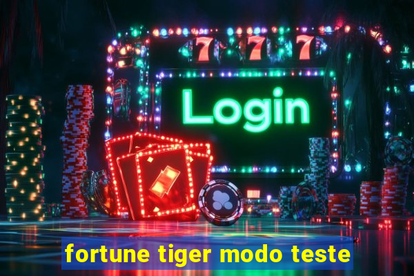 fortune tiger modo teste