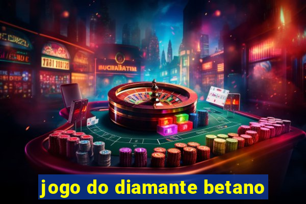 jogo do diamante betano