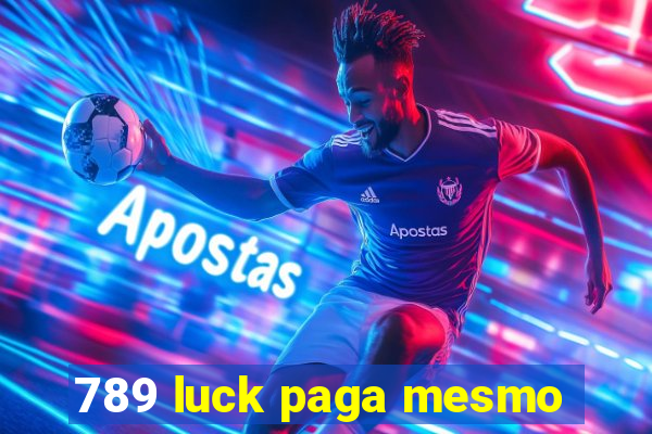 789 luck paga mesmo