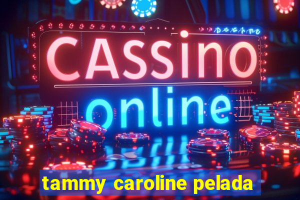 tammy caroline pelada