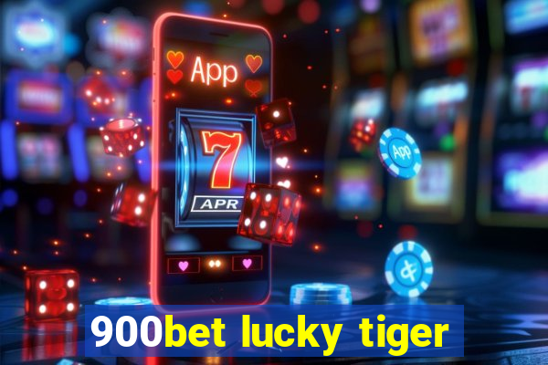 900bet lucky tiger