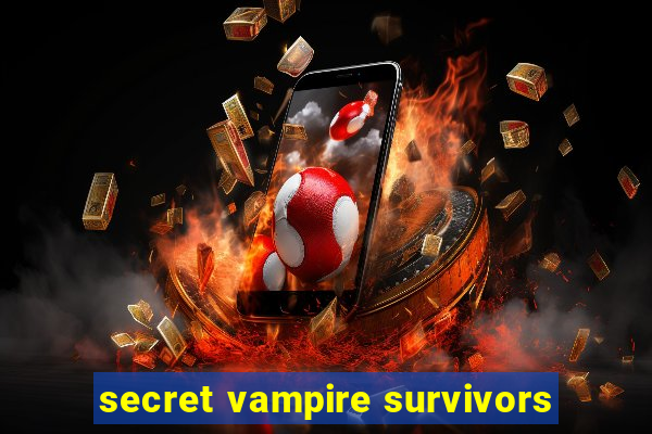 secret vampire survivors