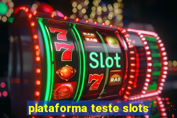 plataforma teste slots