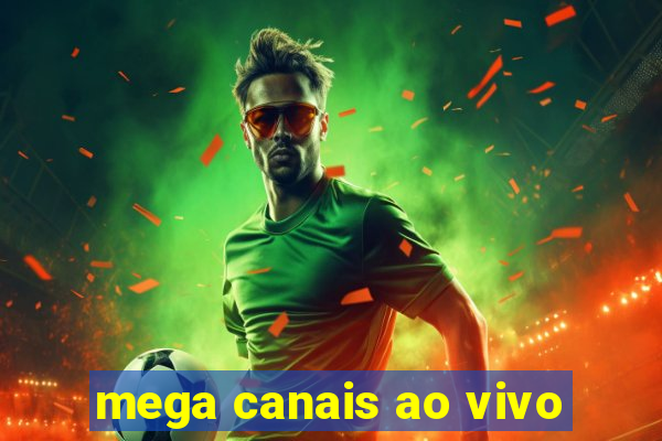 mega canais ao vivo