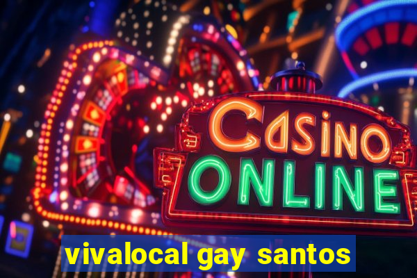 vivalocal gay santos