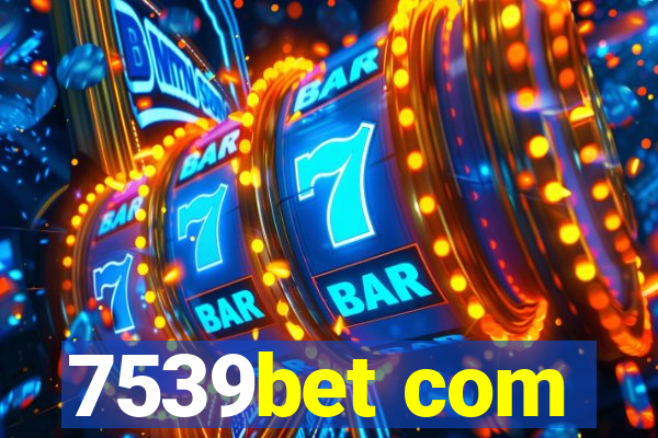 7539bet com