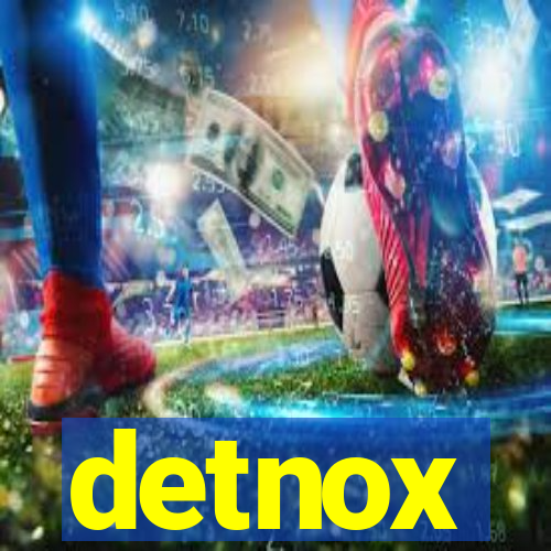 detnox