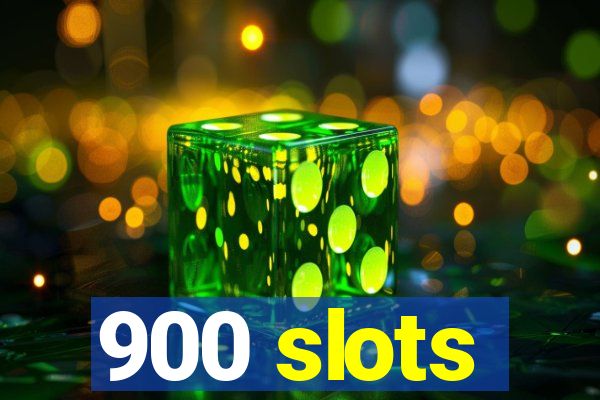 900 slots