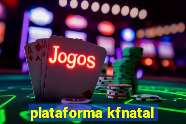 plataforma kfnatal