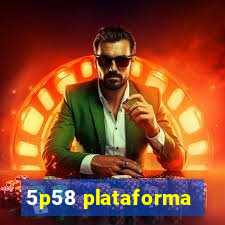 5p58 plataforma