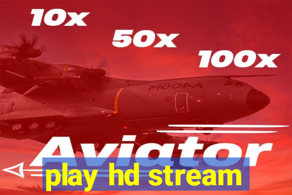 play hd stream