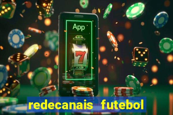 redecanais futebol ao vivo