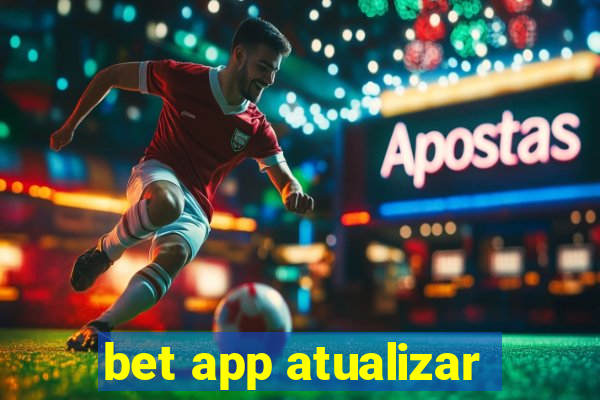 bet app atualizar