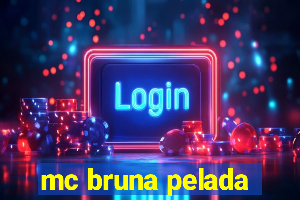 mc bruna pelada