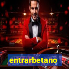 entrarbetano