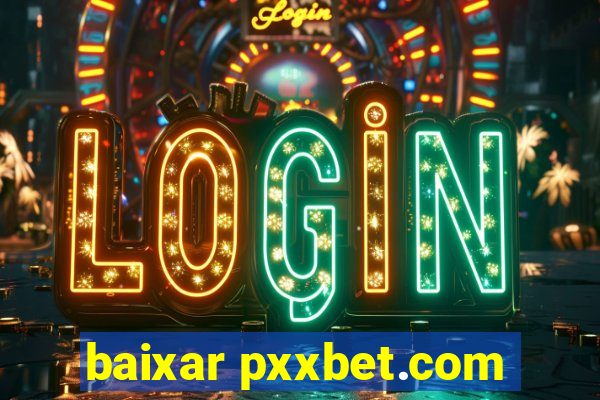 baixar pxxbet.com