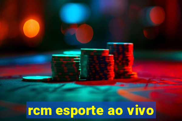 rcm esporte ao vivo