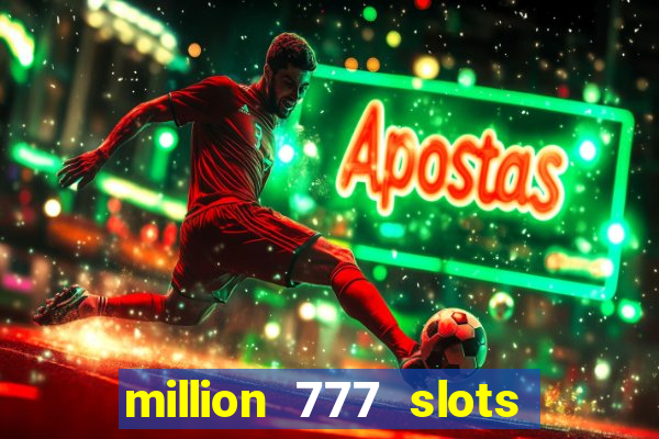 million 777 slots paga mesmo