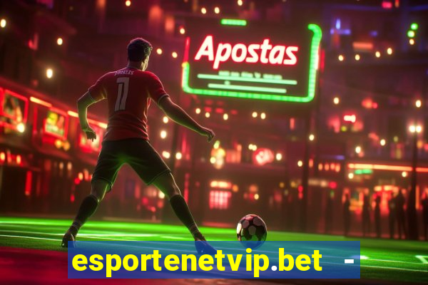 esportenetvip.bet - apostas online