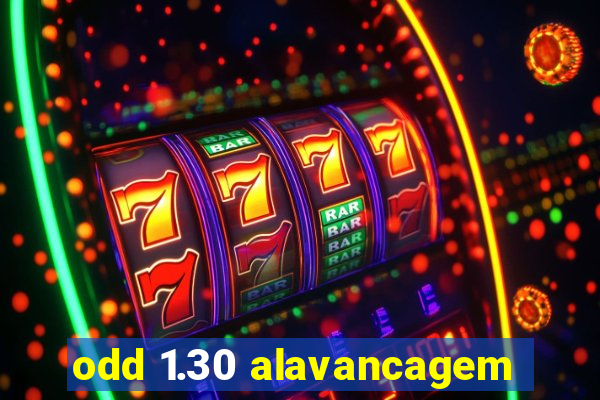 odd 1.30 alavancagem