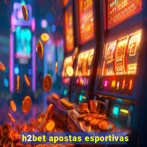 h2bet apostas esportivas