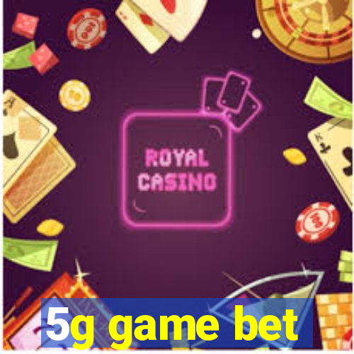 5g game bet