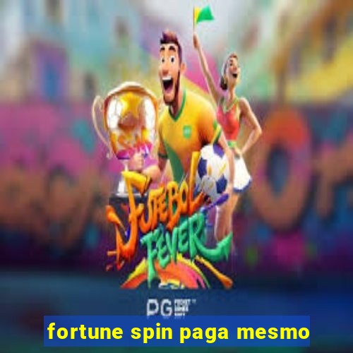 fortune spin paga mesmo