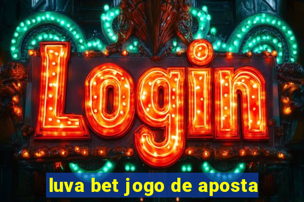 luva bet jogo de aposta