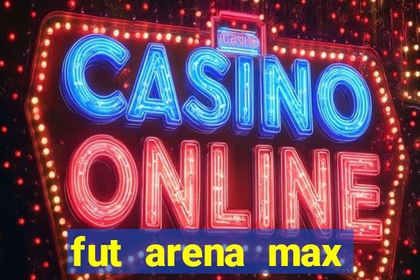 fut arena max futebol ao vivo