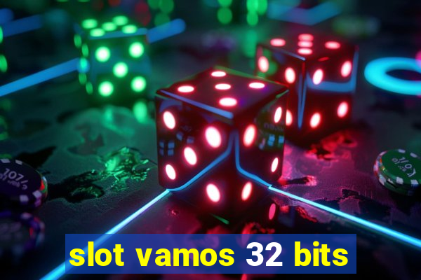 slot vamos 32 bits