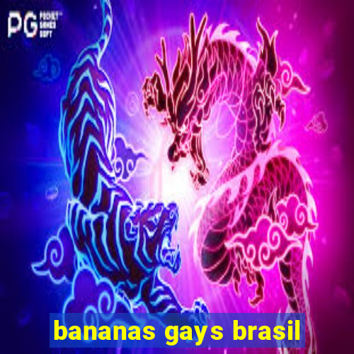 bananas gays brasil