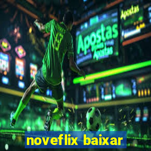 noveflix baixar