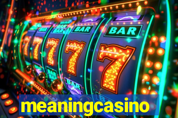 meaningcasino