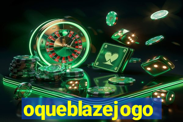 oqueblazejogo