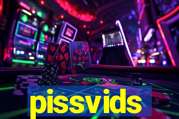 pissvids