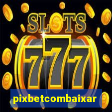 pixbetcombaixar