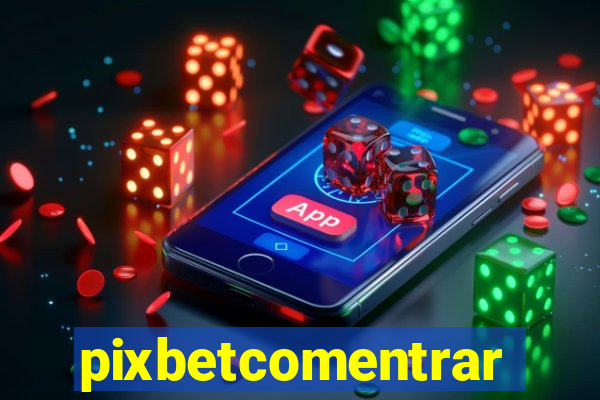 pixbetcomentrar