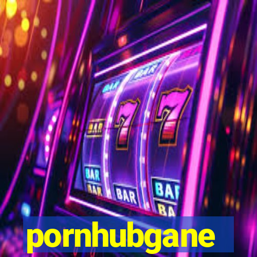 pornhubgane