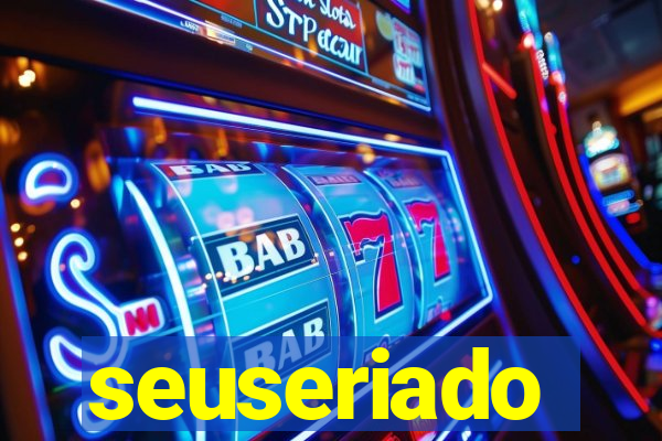 seuseriado