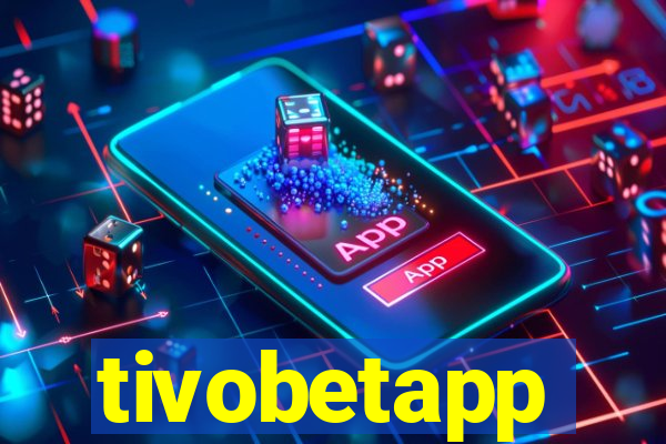 tivobetapp